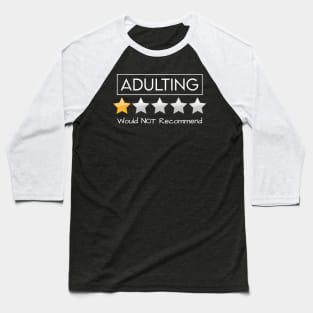 Adulting Would Not Recommend - v2 Baseball T-Shirt